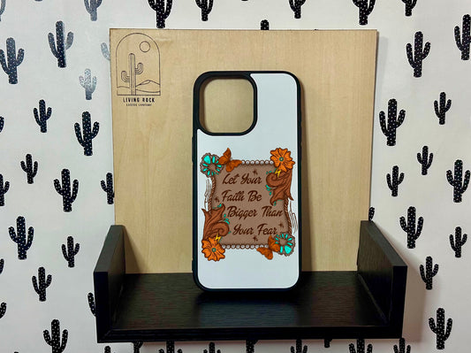 Faith Bigger Than Your Fears Phone Case