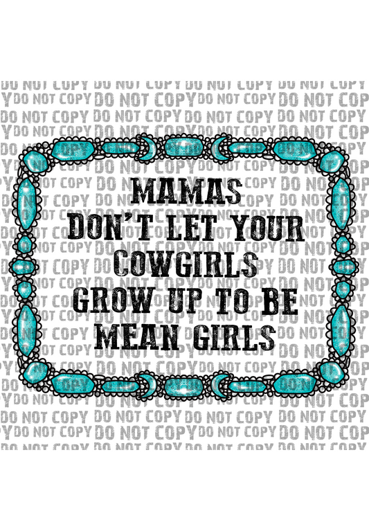 Don’t let your cowgirl grow up to be mean girls- turquoise