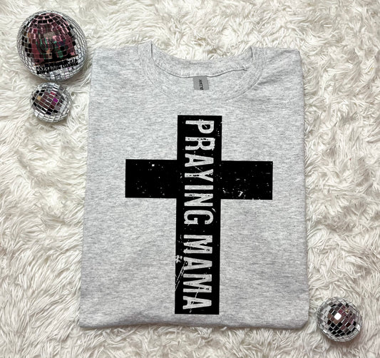 Praying Mama Crewneck or Shirt