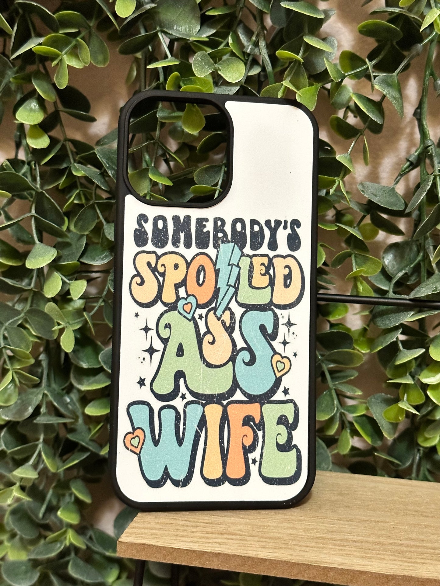 Spoiled Wife Phone Case