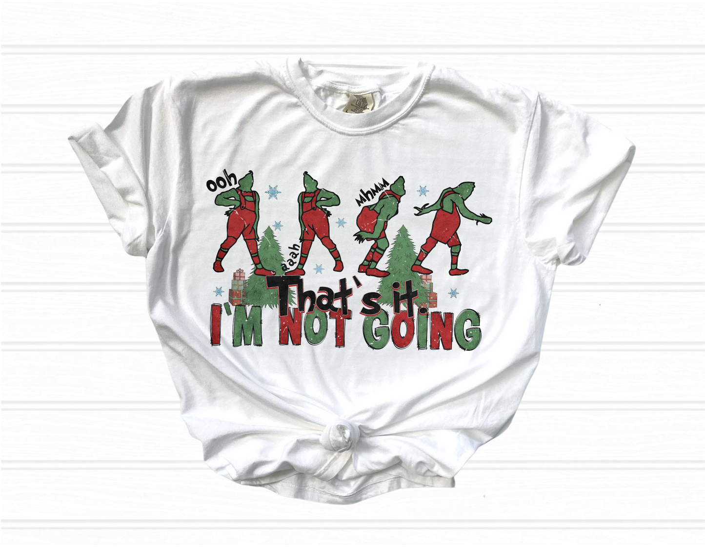 That’s It I’m Not Going Shirt