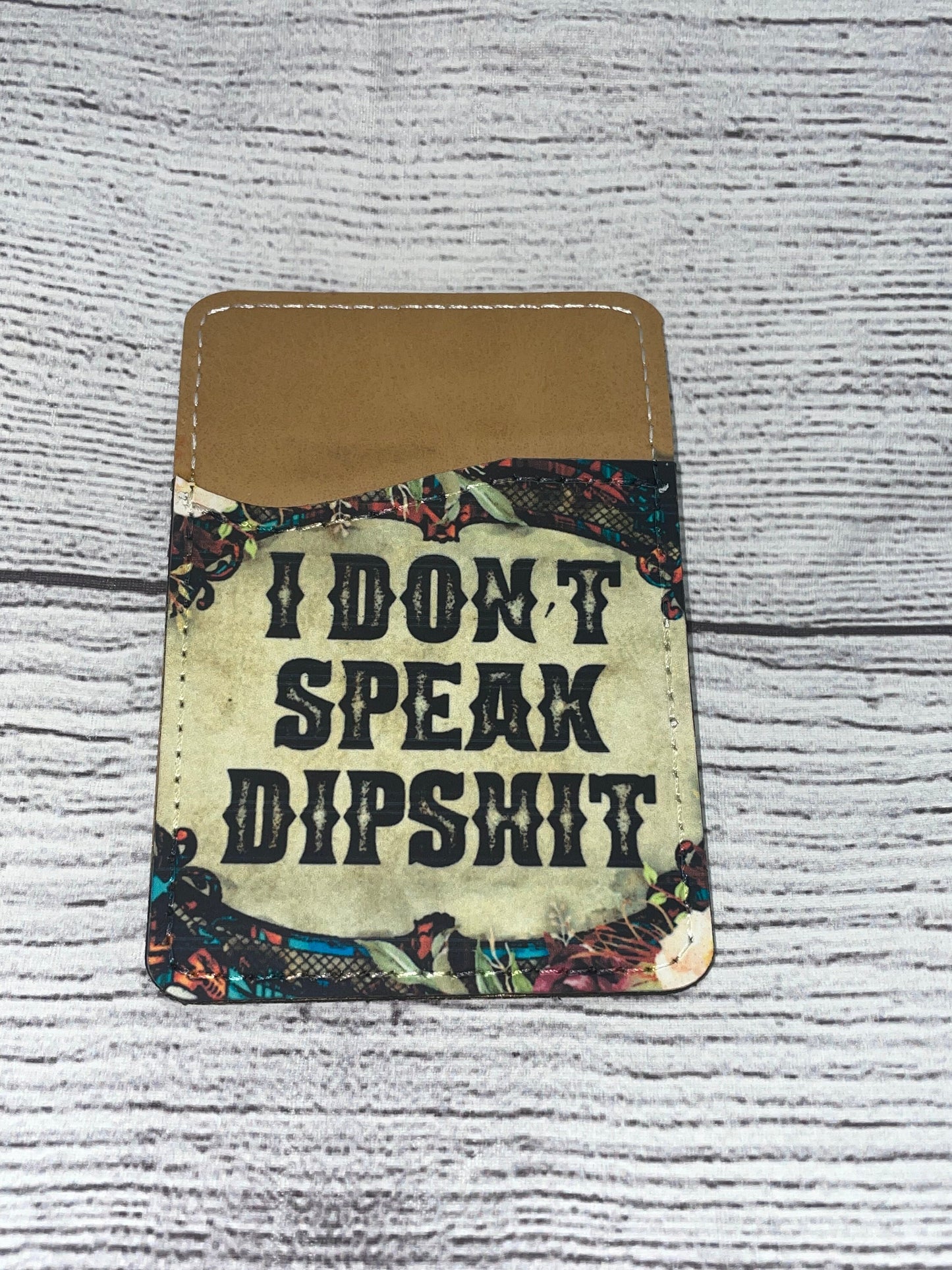 Don’t Speak Dipshit Phone Wallet